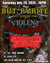 But, Pyrite/Violent Convictions/ South Like Sherman