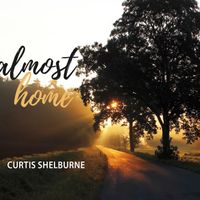 Almost Home by Curtis Shelburne (2021)
