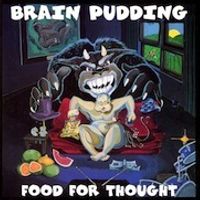 Brain Pudding- Food For Thought