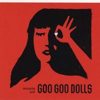 Miracle Pill by Goo Goo Dolls