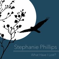 What Have I Lost? by Stephanie Phillips