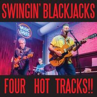 FOUR HOT TRACKS!!! by The Swingin' Blackjacks