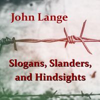 Slogans, Slanders, and Hindsights by John Lange