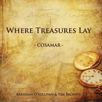 Where Treasures Lay by Cosamar-Brendan O'Sullivan&Tim Browne