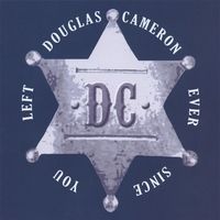 Douglas Cameron - Ever Since You Left Released 2007 Frog Dog Rocket Ship Music. Engineer
