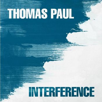 Thomas Paul - The Interference EP - Released 2015 - Recording, Mixing and Mastering
