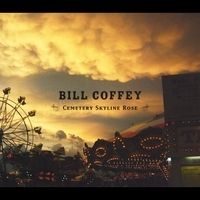 Bill Coffey - Cemetary Skyline Rose Released 2012. Recording, Mixing
