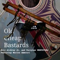 Old Cheap Bastards by Eric Atchley Sr., TerryLee WHETSTONe, Marina Ammouri