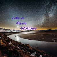 Like a River Glorious by Roger Freeland