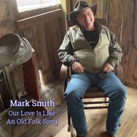 Our Love is Like an Old Folk Song by M. Steven Smith