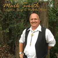 Songs to Heal the Heart by Mark Smith