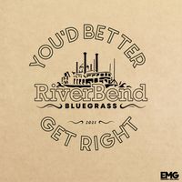 You'd Better Get Right by RiverBend