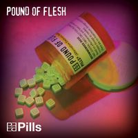 Pills by Pound Of Flesh