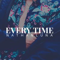 Every Time - Single by Nathan Luna