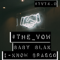 The Vow feat. I-Know Brasco by Baby Blak feat. I-Know Brasco