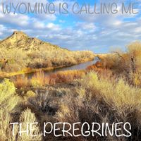Wyoming Is Calling Me by The Peregrines