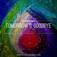 Tomorrow's Goodbye by CharityAnn