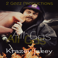 "ALL GAS" by Krazey Jakey (prod. by 2 Geez)