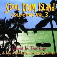 Steel Drum Island Collection Vol. 3 - Island in the Sun & More! by Tropical Music International