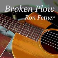 Broken Plow -remastered 2024 by Ron Fetner