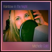 Rainbow In the Night by Michelle gold