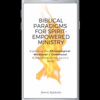 E-book- Biblical Paradigms For Spirit Empowered Ministry (20 Pages)