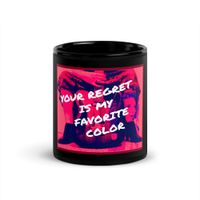 "Your regret is my favorite color" - Mug
