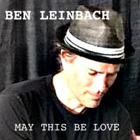 May This Be Love (Jimi Hendrix Cover) by Ben Leinbach