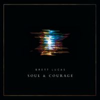 Soul and Courage by Brett Lucas