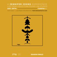 SEASON FINALE: A JENNIFER JOHNS EXPERIENCE LIVE FROM THE LIQUID FUNK SOUND LAB 
