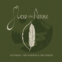Huntress/The Warmth & The Weight by Flew The Arrow