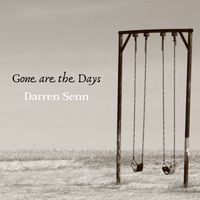 Gone are the Days by Darren Senn