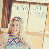 To The Sky EP by Elisa Kate