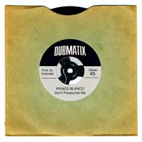 Dubmatix feat. Prince Blanco "Don't Pressurize Me" by Dubmatix