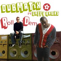 Roll 'Dem ft Gappy Ranks by Dubmatix 