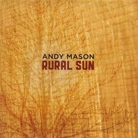 Rural Sun (2011) by Andy Mason - singer songwriter