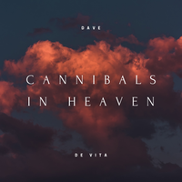 Cannibals in Heaven by Dave De Vita