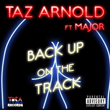 TAZ ARNOLD ft. MAJOR - "BACK UP ON THE TRACK"
