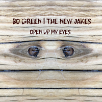 Open Up My Eyes by Bo Green & The New Jakes