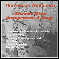 The Human Wilderness Alternate Mixes, Arrangements & Songs by Jeff Smith