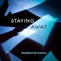 Staying Away by NoMad Dreams