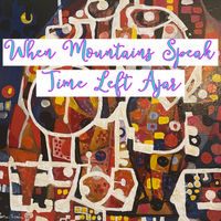 Time Left Ajar by When Mountains Speak