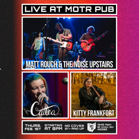Catlea Live MOTR Pub with Kitty Frankfort and Matt Rouch & The Noise Upstairs