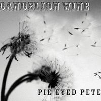 Dandelion Wine by Pie Eyed Pete