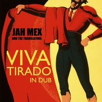 Viva Tirado in Dub by Jah Mex