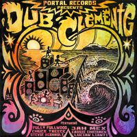 Dub Clemente by Jah Mex, Chuck Treece, Fully Fullwood, Cassie Chrisman, Stevie Verhault, and Lucian Lianti