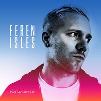 Dig My Heels by Feren Isles