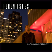 Facing Uncertainty by Feren Isles