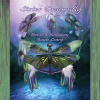 Sister Dragonfly by Bentley Kalaway and Gayle Leary