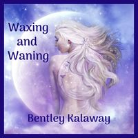 Waxing and Waning by Bentley Kalaway